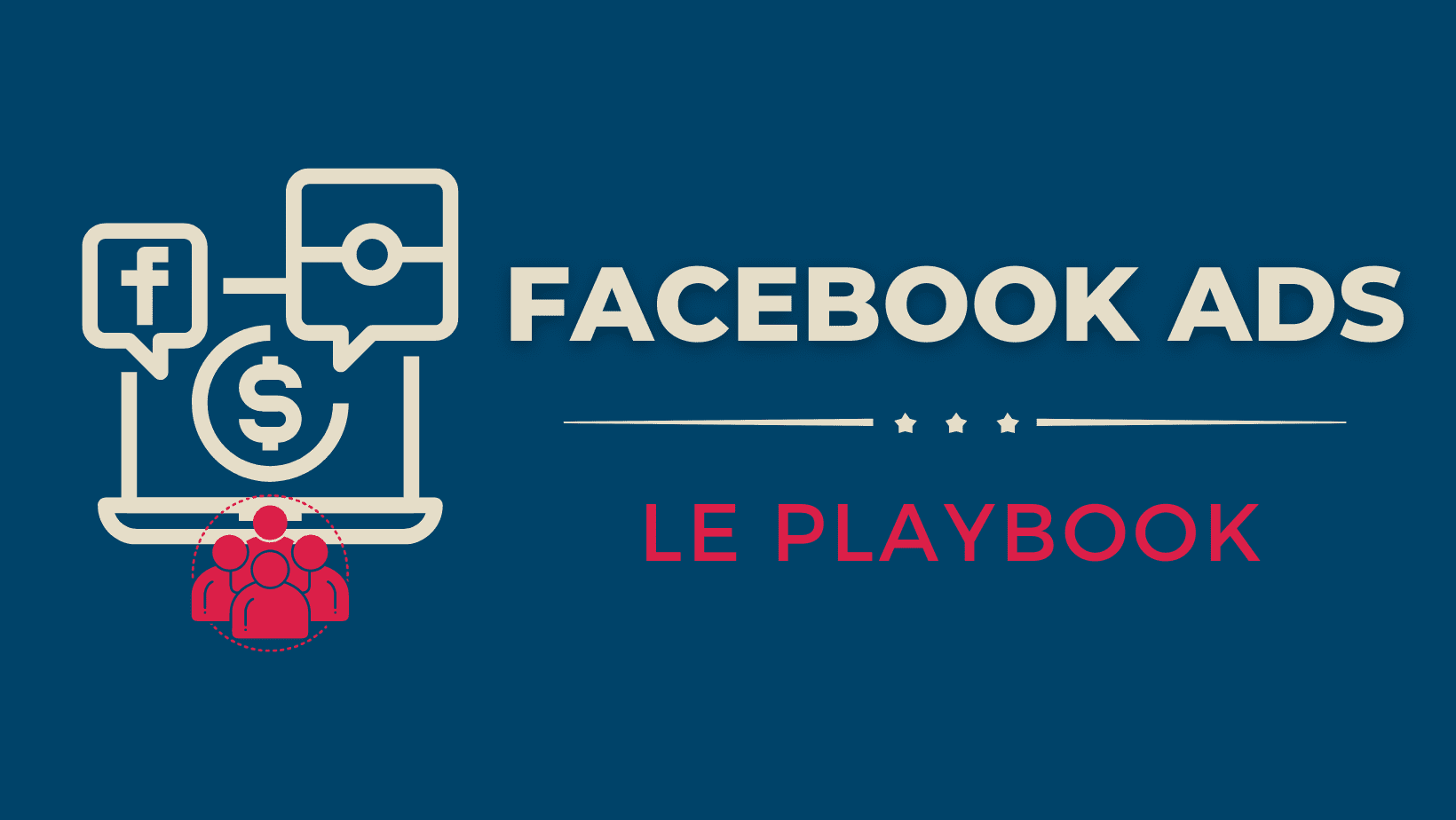 Facebook Ads Le Playbook